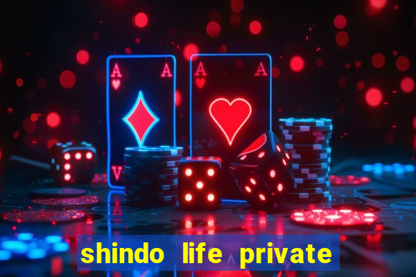 shindo life private server codes